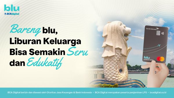 Bareng blu by BCA Digital, Liburan Keluarga Bisa Semakin Seru dan Edukatif