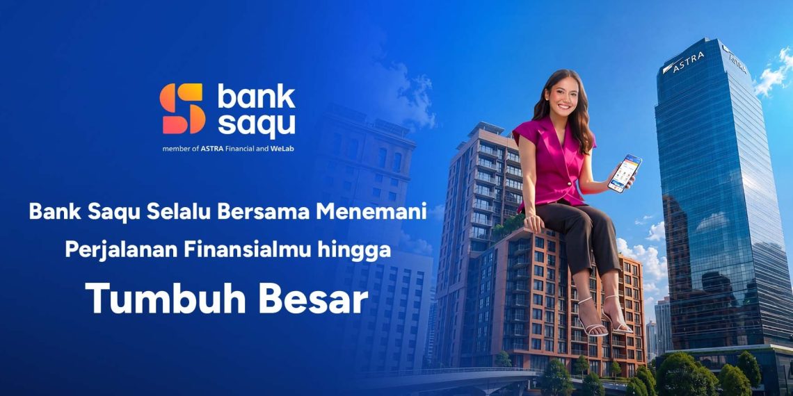 Penyaluran Kredit Tumbuh 37,4%, Bank Saqu Catatkan 3,8 Juta Nasabah hingga Paruh Pertama